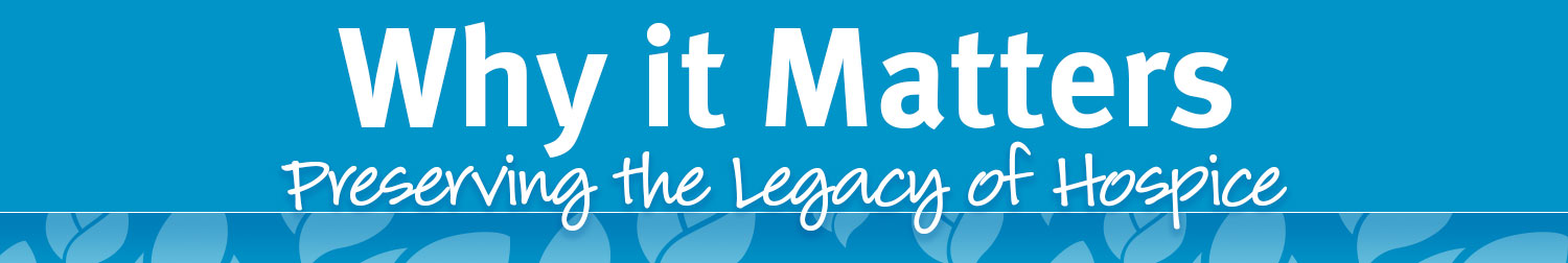 Why it Matters | Preserving the Legacy of Hospice