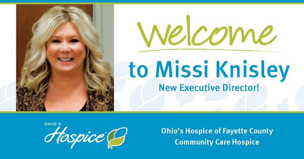 Welcome to Missi Knisley; New Executive Director of Community Care Hospice and Ohio's Hospice of Fayette County!