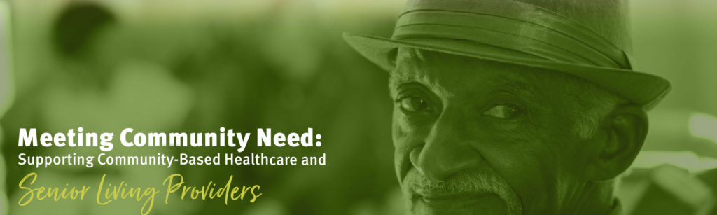 Meeting Community Need: Supporting Community-Based Healthcare and Senior Living Providers