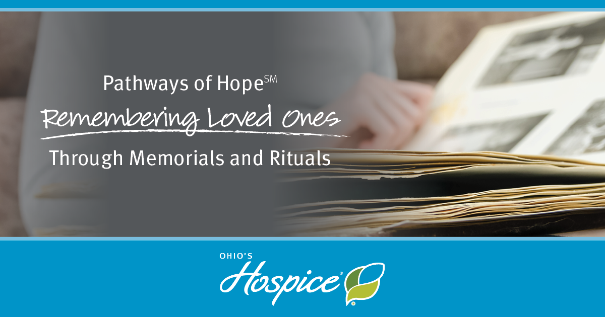Pathways of Hope: Remembering Loved Ones Through Memorials and Rituals - Ohio's Hospice