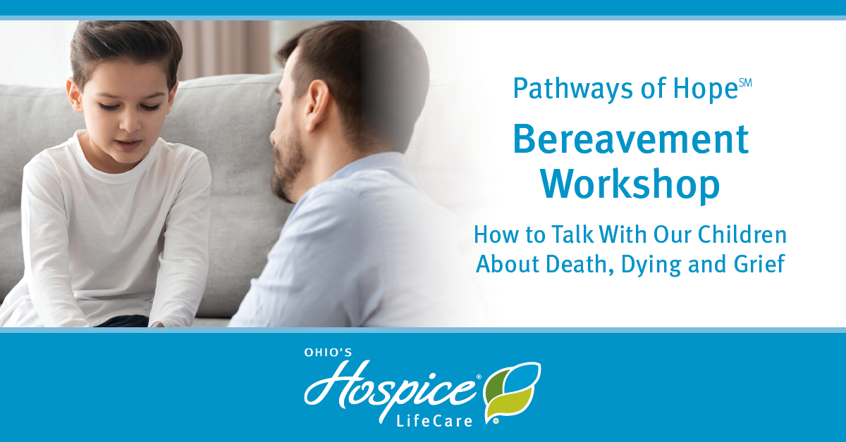 Bereavement Workshop - How to Talk With Children about Death, Dying and Grief - Ohio's Hospice LifeCare