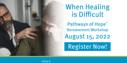 When Healing Is Difficult - Pathways Of Hope Bereavement Workshop | Ohio's Hospice LifeCare