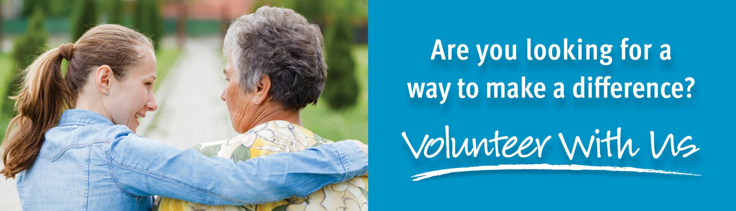 Are you looking for a way to make a difference? Volunteer With Us
