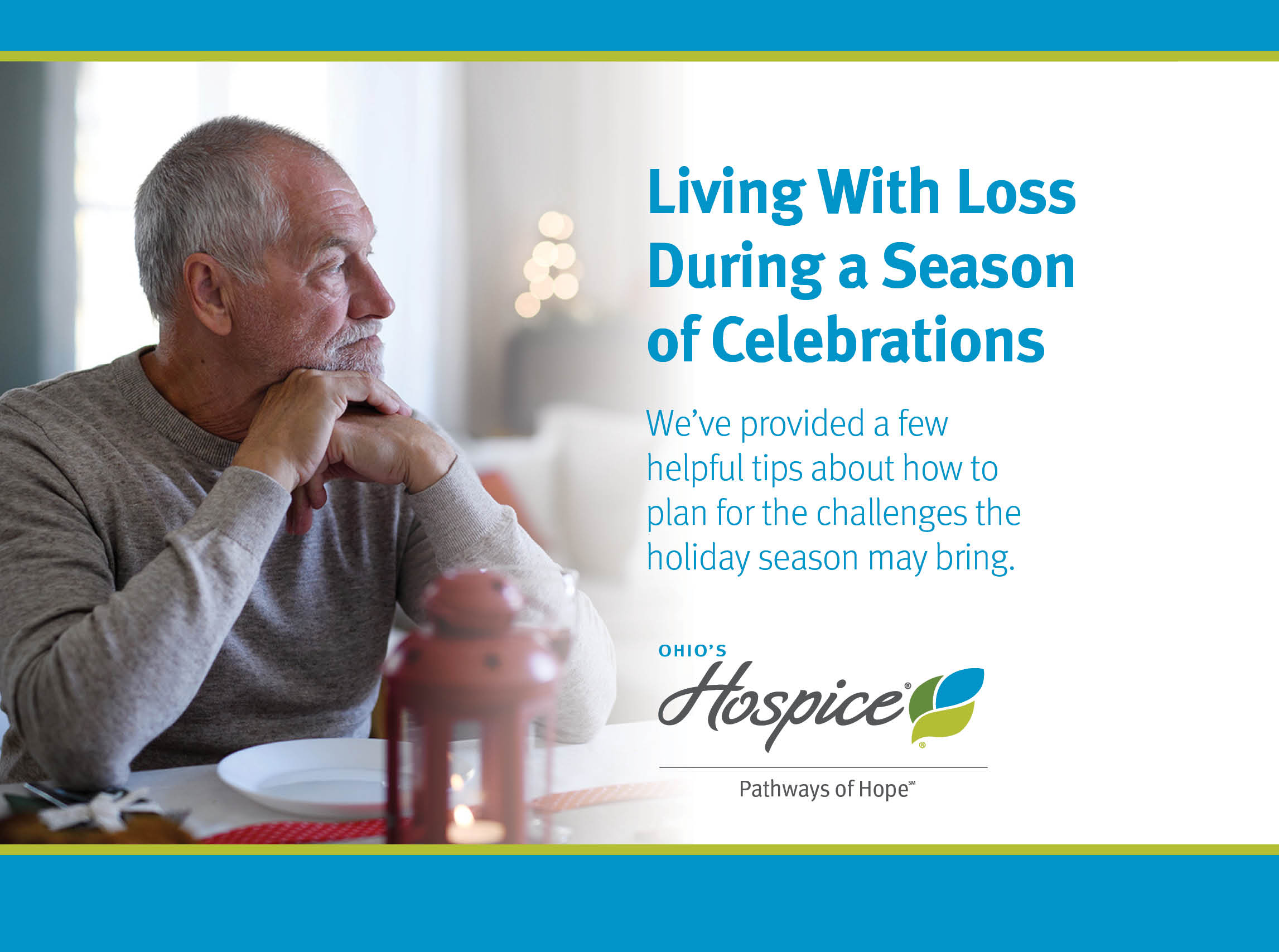 Living With Loss During a Season of Celebrations: We've provided a few helpful tips about how to plan for the challenges then holiday season may bring.