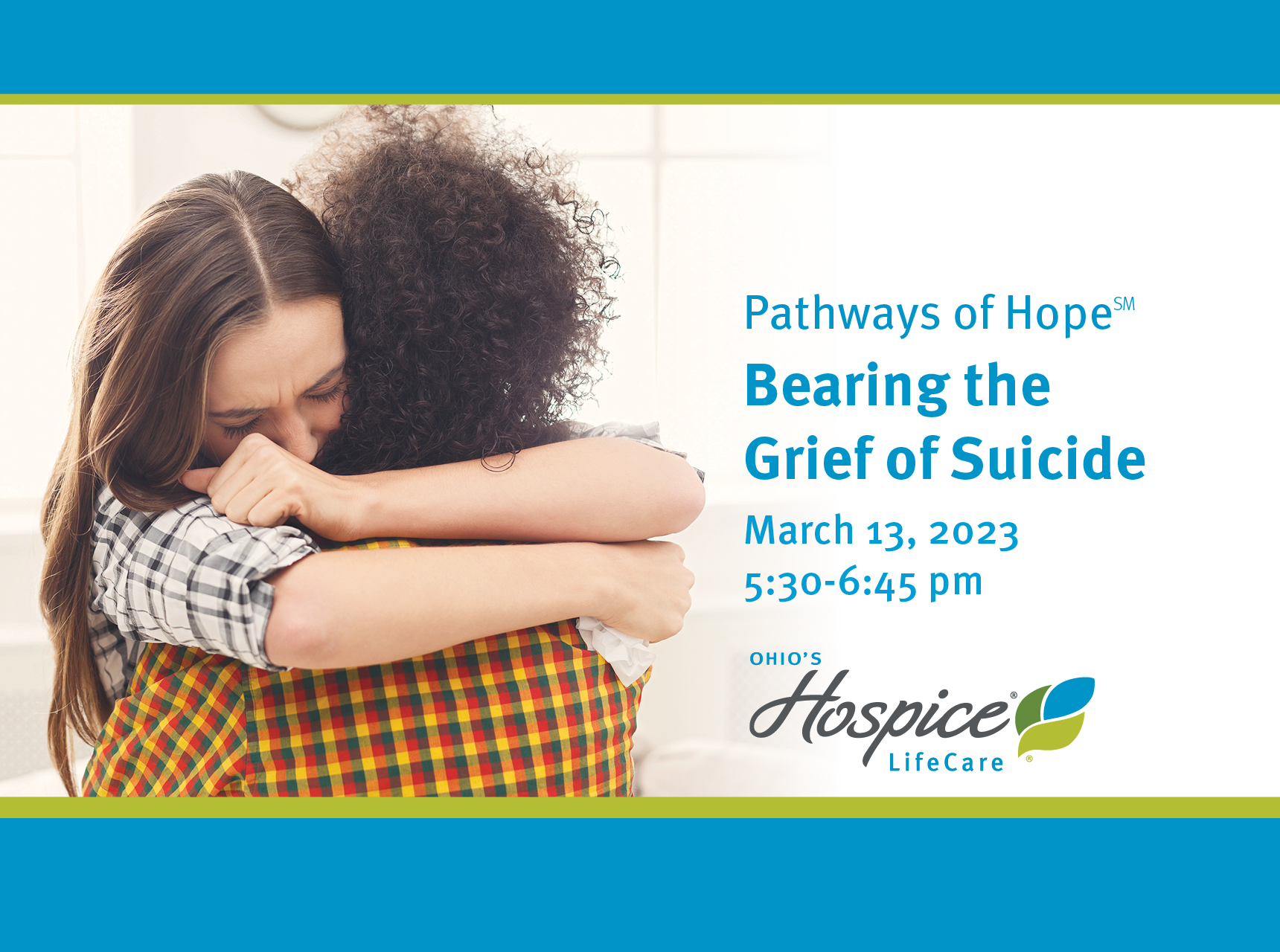 Ohio's Hospice LifeCare Pathways of Hope Bereavement Workshop Bearing the Grief of Suicide March 13, 2023 5:30-6:45 pm