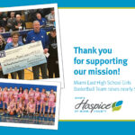 Thank you for supporting our mission! Miami East High School Girls Basketball Team raises nearly $10k. Ohio's Hospice of Miami County