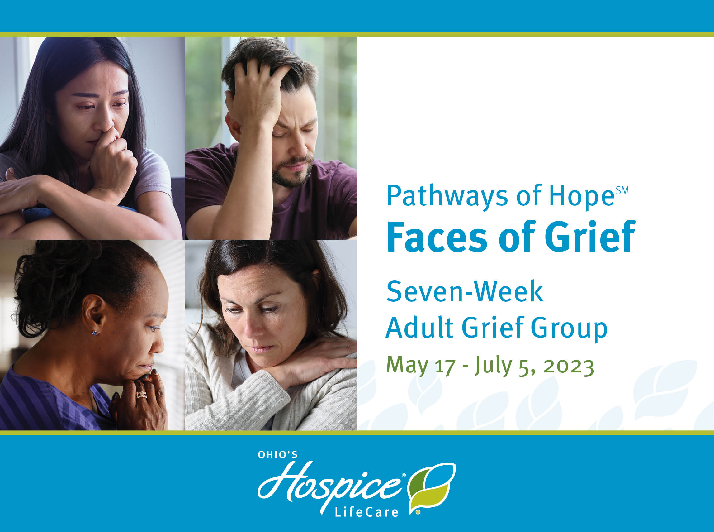Pathways of Hope Faces of Grief Seven-Week Adult Grief Group May 17 - July 5, 2023 Ohio's Hospice LifeCare