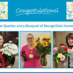 Congratulations First Quarter 2023 Bouquet of Recognition Honorees