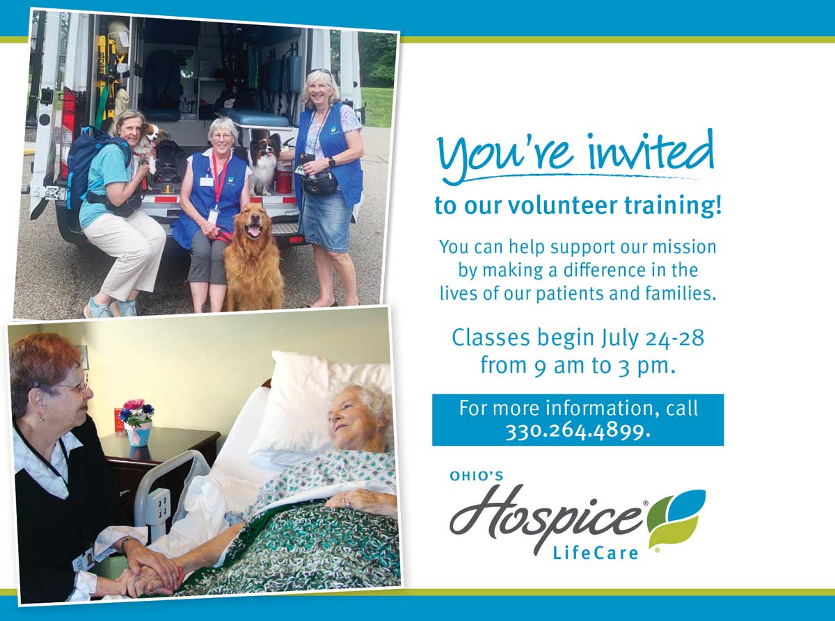 You're invited to our volunteer training! You can help support our mission by making a difference in the lives of our patients and families. Classes begin July 24-28 from 9 am to 3 pm. For more information, call 330.264.4899. Ohio's Hospice LifeCare