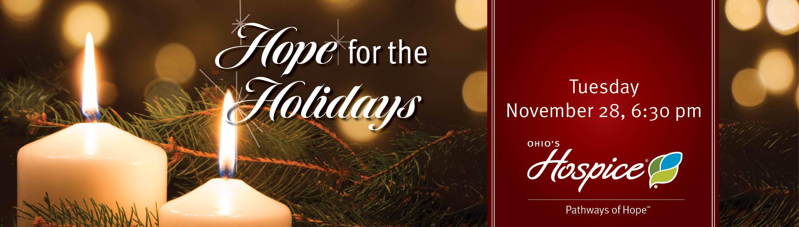 Hope for the Holidays. Tuesday, November 28, 6:30 pm. Ohio's Hospice Pathways of Hope