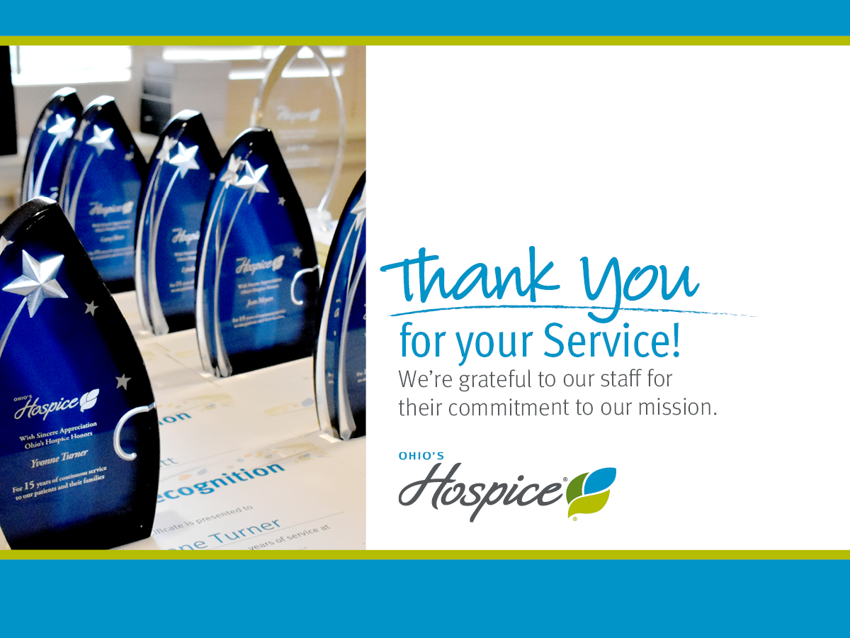 Thank you for your service! We're grateful to our staff for their commitment to our mission. Ohio's Hospice