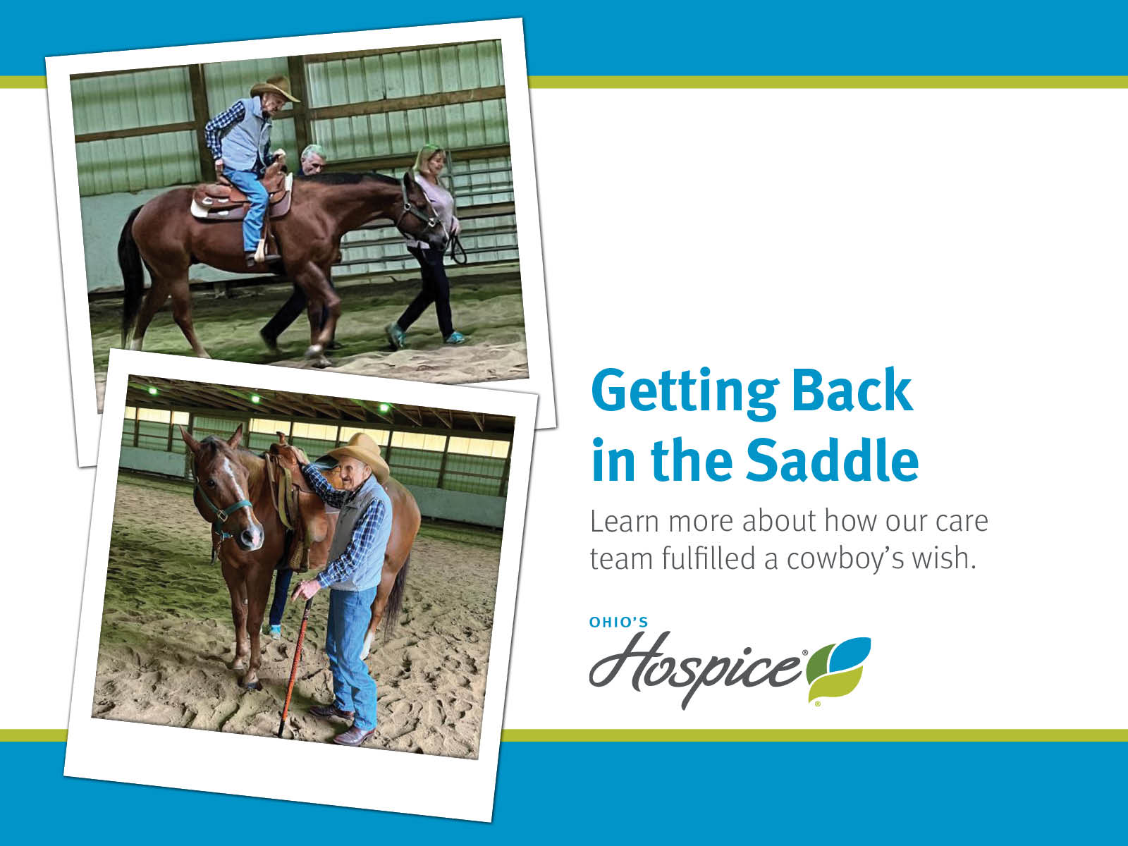 Getting Back in the Saddle. Learn more about how our care team fulfilled a cowboy's wish. Ohio's Hospice