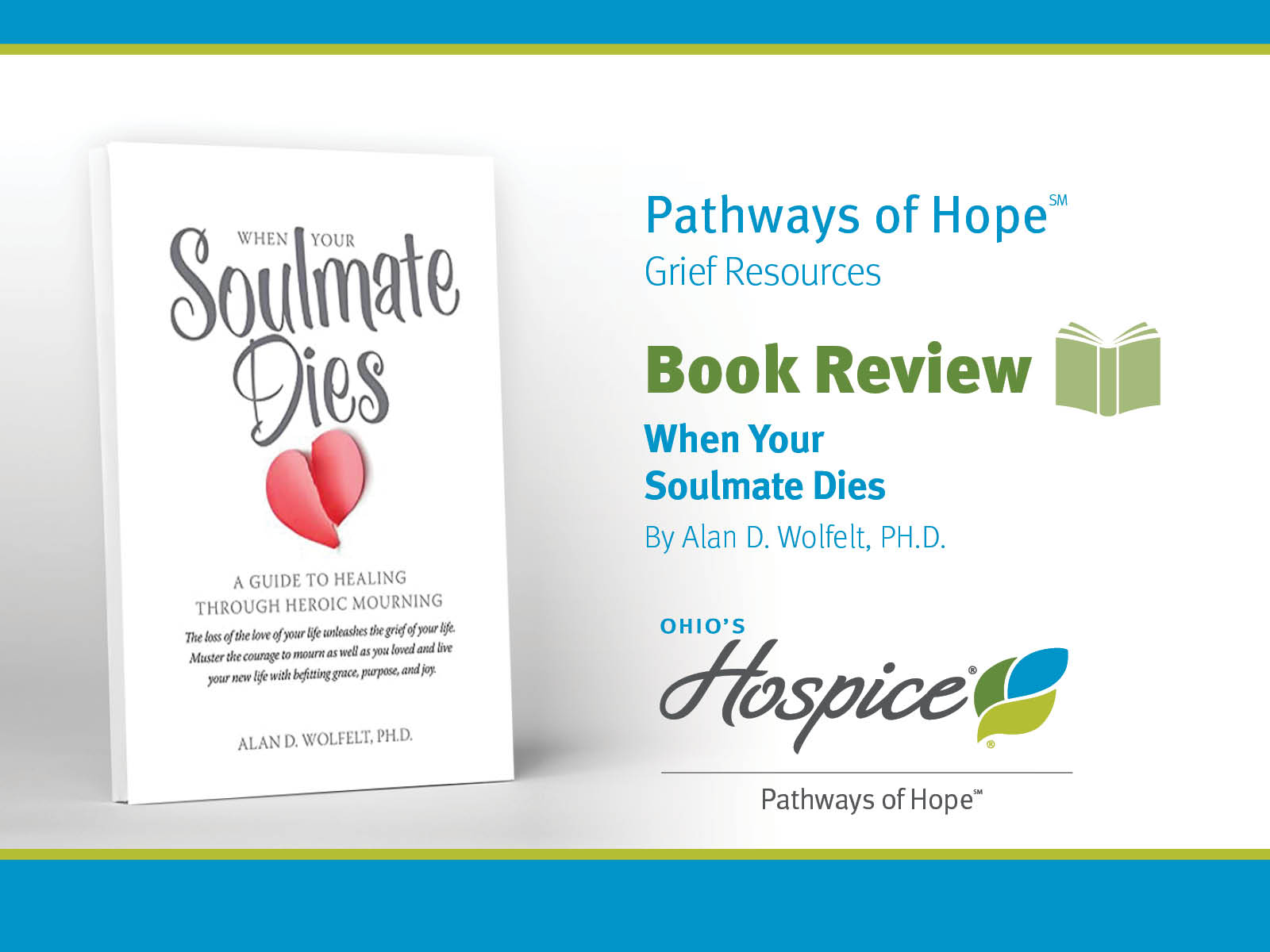 Pathways of Hope Grief Resources Book Review. When Your Soulmate Dies. By Alan Wolfelt, PH.D. Ohio's Hospice