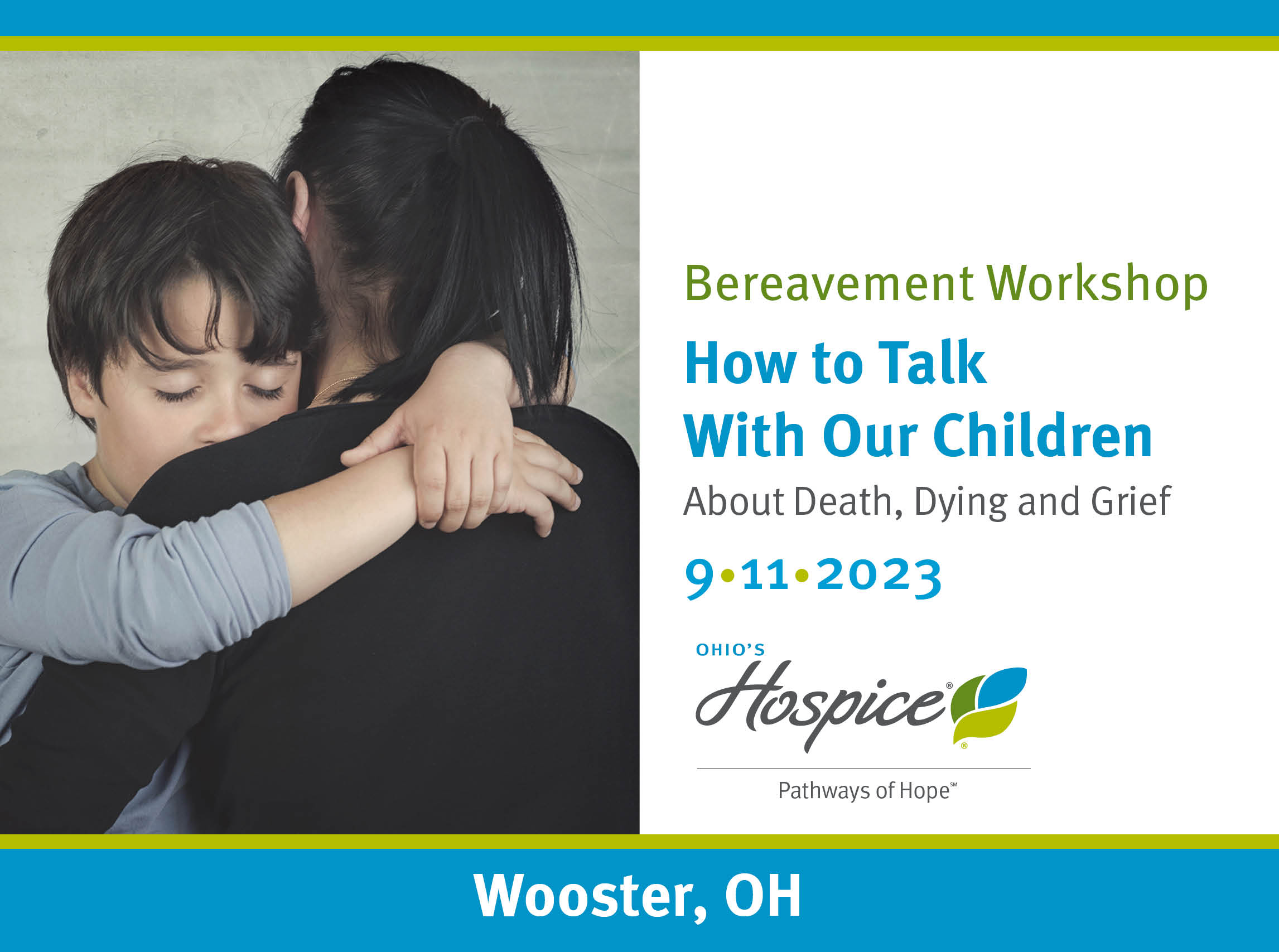 Bereavement Workshop. How to Talk With Our Children About Death, Dying and Grief. 9.11.2023. Ohio's Hospice Pathways of Hope. Wooster, OH