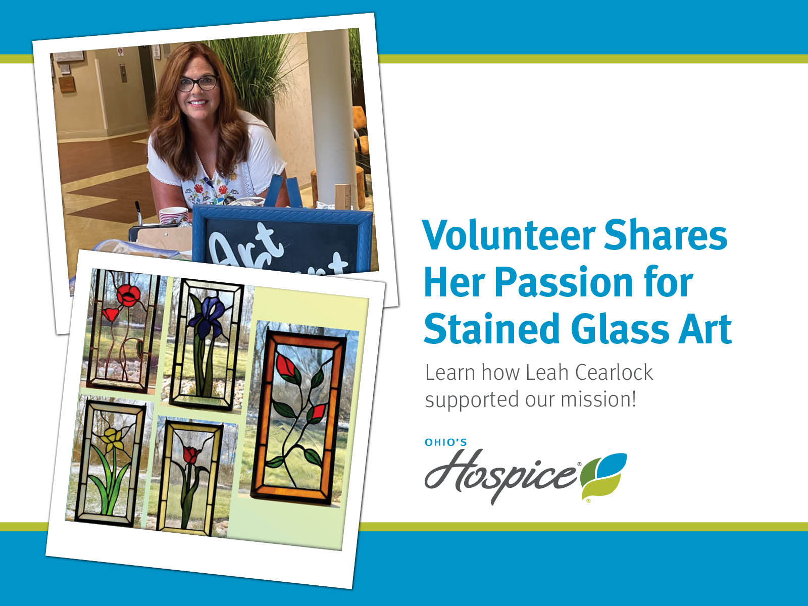 Volunteer Shares Her Passion for Stained Glass Art. Learn how Leah Cearlock supported our mission! Ohio's Hospice