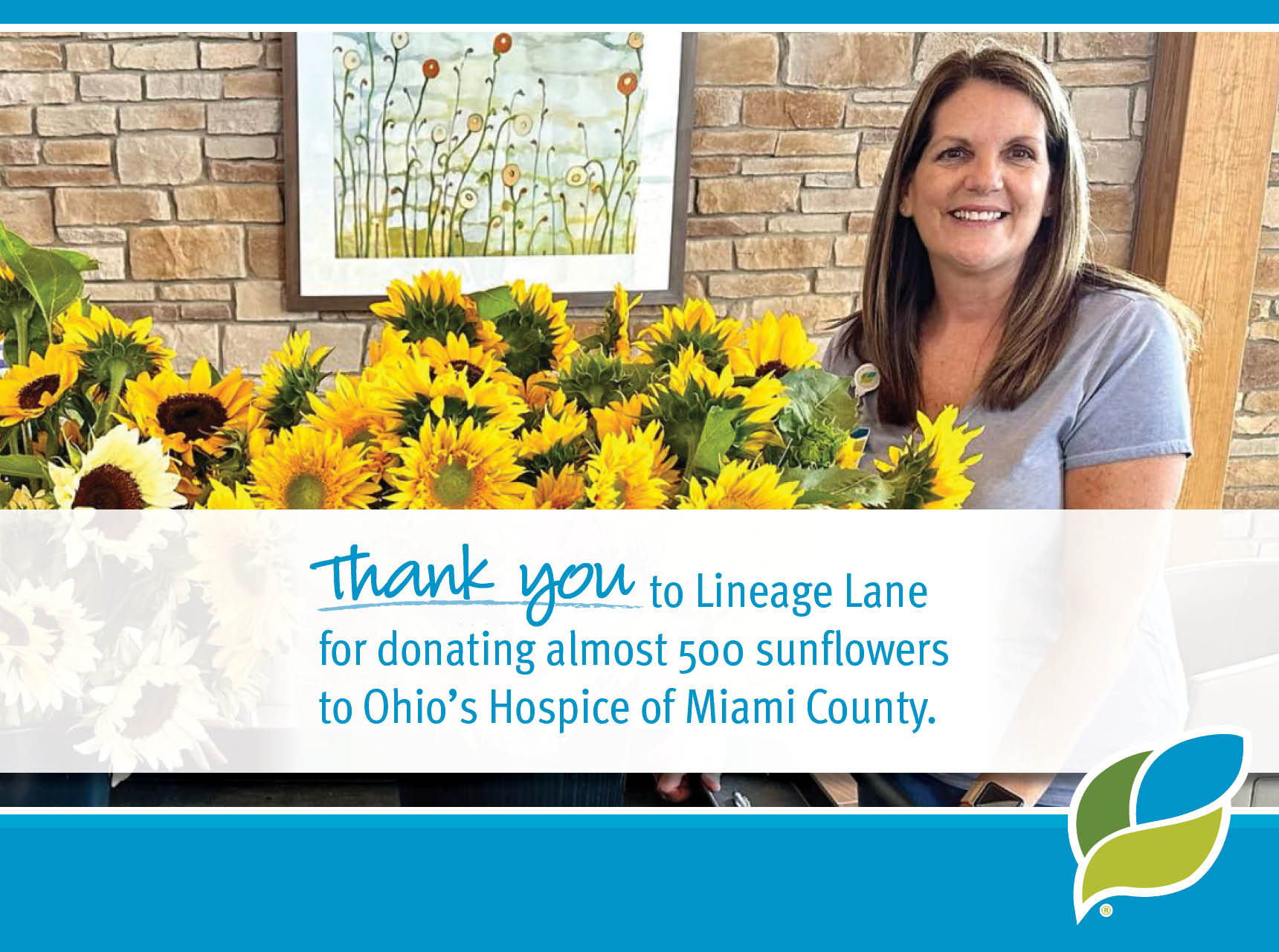 Thank you to Lineage Lane for donating almost 500 sunflowers to Ohio's Hospice of Miami County.