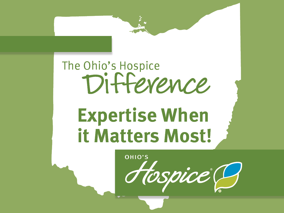 The Ohio's Hospice Difference. Expertise When it Matters Most!
