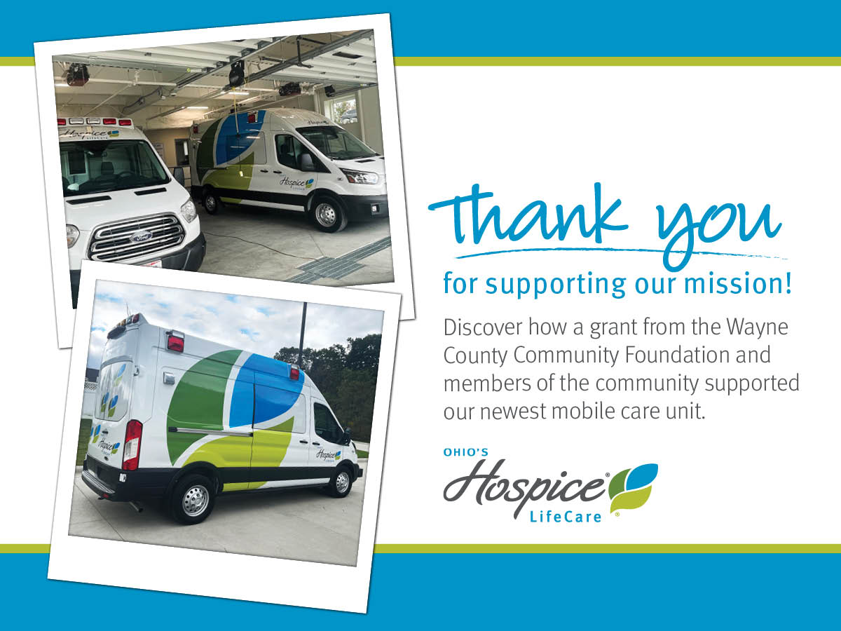 Discover how a grant from the Wayne County Community Foundation and members of the community supported our newest mobile care unit. Ohio's Hospice LifeCare