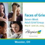 Faces of Grief Seven-Week Adult Grief Group May 8 - June 26, 2024